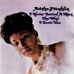 I never loved a man the way I love you (lp)