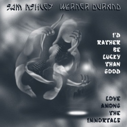 I'd rather be lucky than good / Love among the immortals (cd)