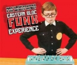 Eastern bloc funk experience : psych-funk, satellite soul and cold war disco,Yuriy Gurzhy (Russendisko) & Phil Meadley present