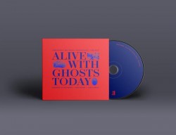 Alive With Ghosts Today (CD)