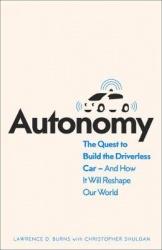 Autonomy - The Quest to Build the Driverless Car - and How it Will Reshape Our World
