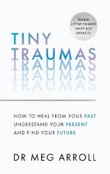 Tiny Traumas - When You Don’t Know What’s Wrong, but Nothing Feels Quite Right