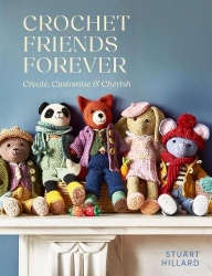 Crochet Friends Forever - Create, Customise & Cherish