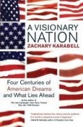 A Visionary Nation - Four Centuries of American Dreams and What Lies Ahead (Perennial)