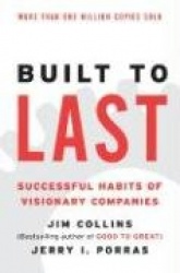 Built to Last - Successful Habits of Visionary Companies