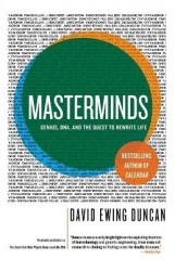 Masterminds - Genius, Dna, and the Quest to Rewrite Life