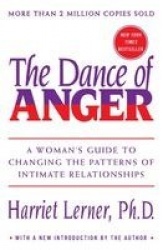 The Dance of Anger - A Woman's Guide to Changing the Patterns of Intimate Relationships