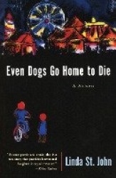 Even Dogs Go Home To Die - A Memoir