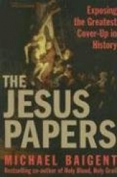 The Jesus Papers: Exposing the Greatest Cover-Up in History