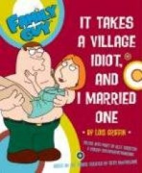 Family Guy: It Takes a Village Idiot, and I Married One