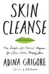 Skin Cleanse: The Simple, All-Natural Program for Clear, Calm, Happy Skin
