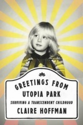 Greetings from Utopia Park - Surviving a Transcendent Childhood