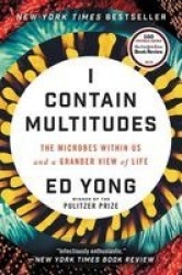 I Contain Multitudes - The Microbes Within Us and a Grander View of Life