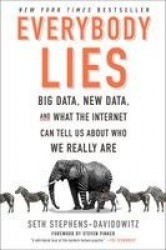 Everybody Lies - Big Data, New Data, and What the Internet Can Tell Us about Who We Really Are