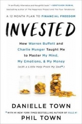 Invested - How Warren Buffett and Charlie Munger Taught Me to Master My Mind, My Emotions, and My Money (with a Little Help from
