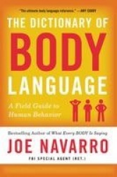 The Dictionary of Body Language - A Field Guide to Human Behavior