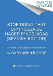 Stop Doing That Sh*t (Spanish Edition): End Self-Sabotage and Demand Your Life Back