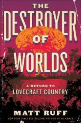 The Destroyer of Worlds - A Return to Lovecraft Country