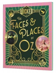 Wicked: The Faces&Places of Oz