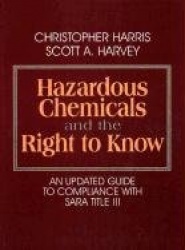 Hazardous Chemicals and the Right to Know - Updated Guide to Compliance with SARA Title III