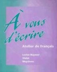 À vous d'écrire: Atelier de français (Student Edition)