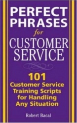 Perfect Phrases for Customer Service: Hundreds of Tools, Techniques, and Scripts for Handling Any Situation