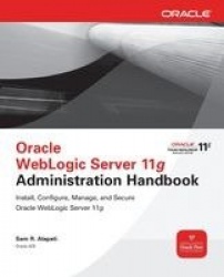 Oracle WebLogic Server 11g Administration Handbook