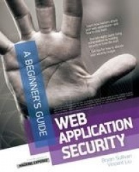 Web Application Security, A Beginner's Guide