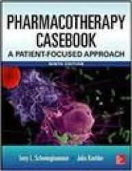 Pharmacotherapy Casebook: A Patient-Focused Approach, 9/E