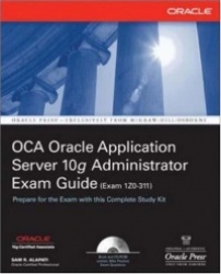 OCA Oracle Application Server 10g Administrator Exam Guide (Exam 1Z0-311)