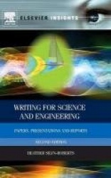 Writing for Science and Engineering : Papers, Presentations and Reports