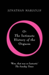 O - The Intimate History of the Orgasm