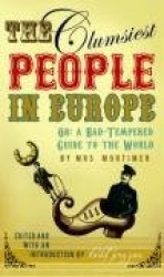The Clumsiest People in Europe - A Bad-Tempered Guide To The World