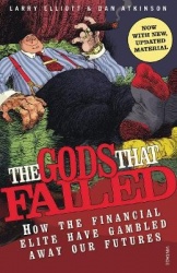 The Gods That Failed - How the Financial Elite Have Gambled Away Our Futures