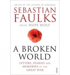 A Broken World - Letters, Diaries and Memories of the Great War