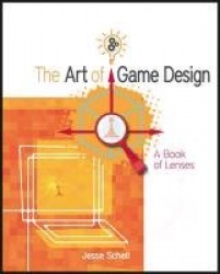 The Art of Game Design - A book of lenses