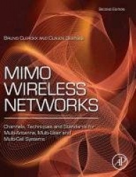 MIMO Wireless Networks : Channels, Techniques and Standards for Multi-Antenna, Multi-User and Multi-Cell Systems