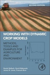 Working with Dynamic Crop Models : Methods, Tools and Examples for Agriculture and Environment