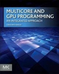 Multicore and GPU Programming : An Integrated Approach
