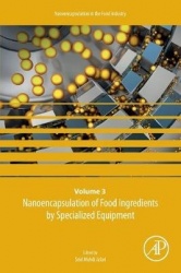 Nanoencapsulation of Food Ingredients by Specialized Equipment - Volume 3 in the Nanoencapsulation in the Food Industry series