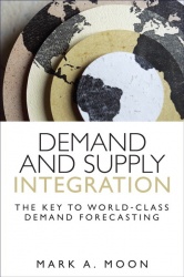 Demand and Supply Integration - The Key to World-Class Demand Forecasting (Paperback)