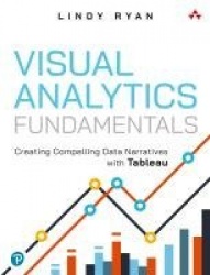 Visual Analytics Fundamentals -  Creating Compelling Data Narratives with Tableau