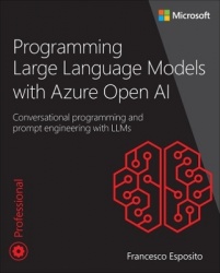 Programming Large Language Models with Azure Open AI -  Conversational programming and prompt engineering with LLMs