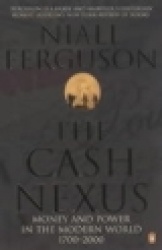 The Cash Nexus - Money and Politics in Modern History, 1700-2000