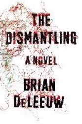 The Dismantling - A Novel