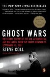 Ghost Wars - The Secret History of the CIA, Afghanistan, and bin Laden, from the Soviet Invasion to September 10, 2001 (Pulitzer