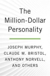 The Million-Dollar Personality - The Classic Works That Bring Out the Millionaire in You!