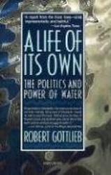 A Life of Its Own - The Politics and Power of Water