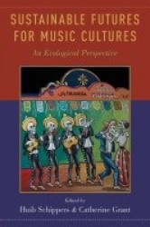 Sustainable Futures for Music Cultures - An Ecological Perspective