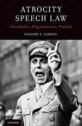 Atrocity Speech Law - Foundation, Fragmentation, Fruition